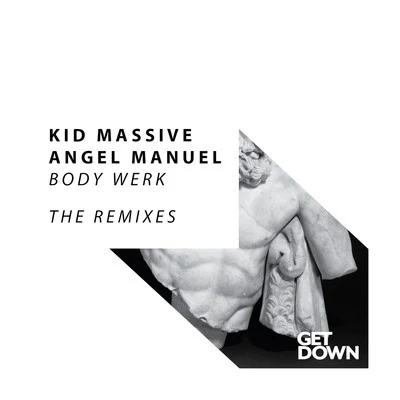 Kid Massive/Angel Manuel Body Werk (The Remixes)