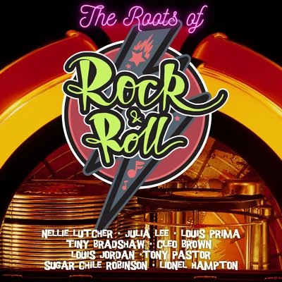 Julia Lee/Nellie Lutcher/Tiny Bradshaw/Tony Paster/Louis Prima/Lionel Hampton The Roots of Rock & Roll