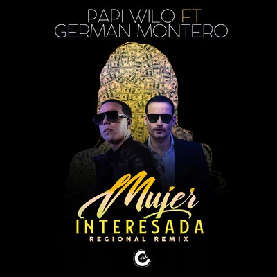 Papi Wilo/Germán Montero Mujer Interesada (Regional Remix)