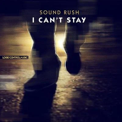 Sound Rush I Cant Stay