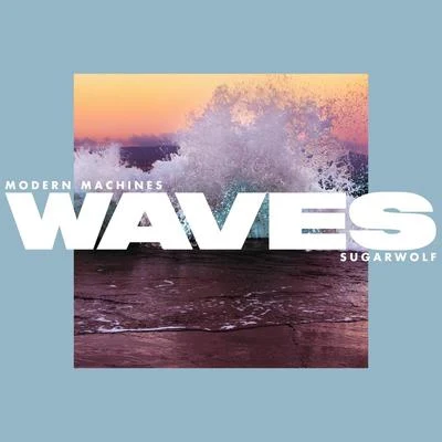 Sugarwolf/Modern Machines Waves