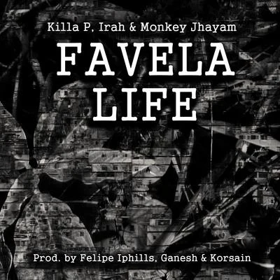 Killa P Favela Life