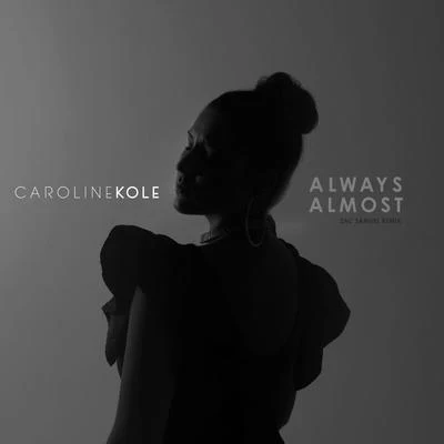 Caroline Kole Always Almost (Zac Samuel Remix)