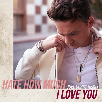 Conor Maynard Hate How Much I Love You (Joel Corry Remix)