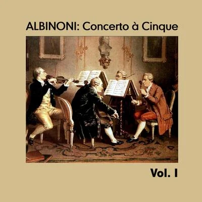 Tomaso Albinoni Albinoni: Concerto à Cinque, Vol. I