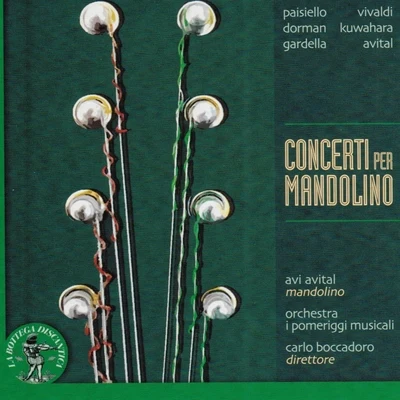 Carlo Boccadoro/Avi Avital Paisiello, Vivaldi, Dorman, Kuwahara, Gardella, Avital: Concerti per mandolino