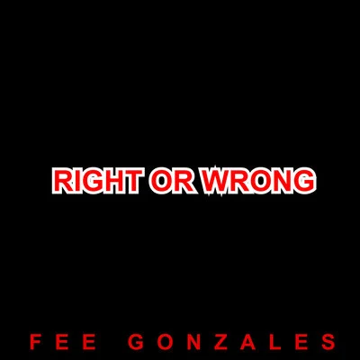 Fee Gonzales Right or Wrong