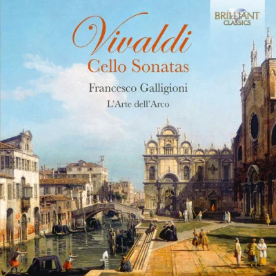 Francesco Galligioni/Antonio Vivaldi/Federico Guglielmo/L'Arte dell Arco/L'Arte dell'Arco Vivaldi: Cello Sonatas