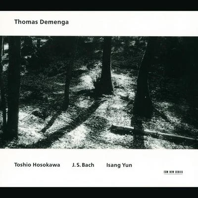 Thomas Demenga Toshio Hosokawa, J.S. Bach, Isang Yun