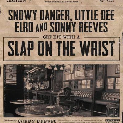 Sonny Reeves/Little Dee/Elro/Snowy Danger Slap on the Wrist