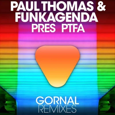 Funkagenda/Paul Thomas/PTFA Gornal (Remixes)