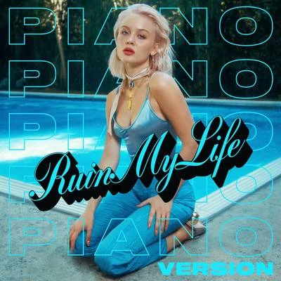 Zara Larsson Ruin My Life (Piano Version)