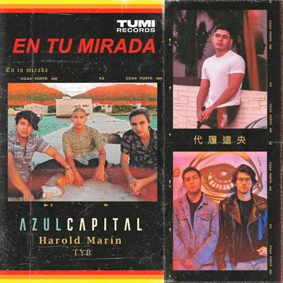 Tyb/Azul Capital/Harold Marin En Tu Mirada