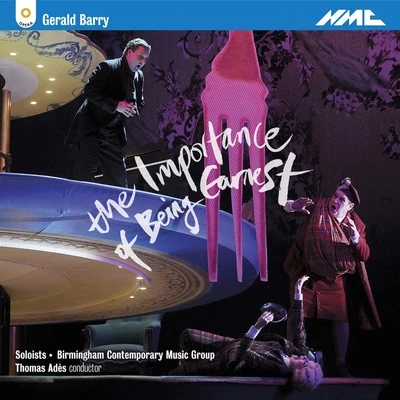 Thomas Adès/Hilary Summers/Katalin Karolyi/Peter Tantsits/Birmingham Contemporary Music Group/Barbara Hannigan Gerald Barry: The Importance of Being Earnest (Live)