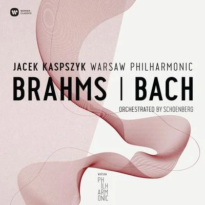 Warsaw Philharmonic/Jacek Kaspszyk Warsaw Philharmonic:Brahms & Bach Orchestrated By Schonberg