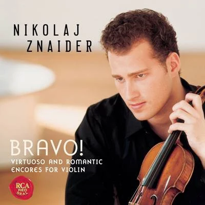 Nikolaj Znaider Bravo! Virtuoso & Romantic Violin Encores