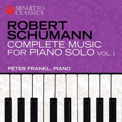 Peter Frankl Schumann: Complete Music for Piano Solo, Vol. 1