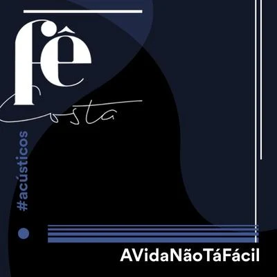 Fê Costa A Vida Não Tá Fácil (Acústico)