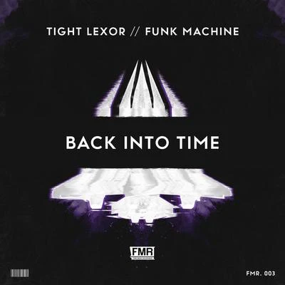 Tight Lexor/Funk Machine Back into Time