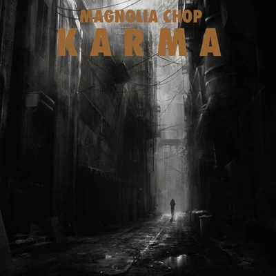 Magnolia Chop Karma