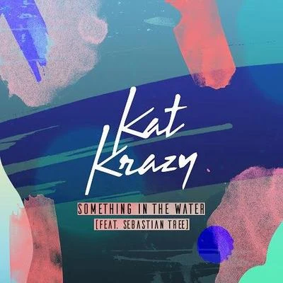 Kat Krazy Something in the Water