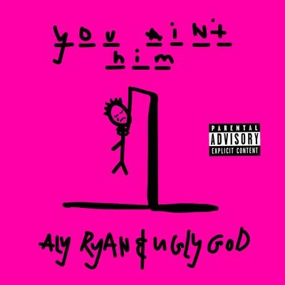 Ugly God/Aly Ryan You Aint Him