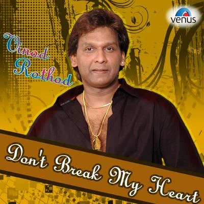 Vinod Rathod Don't Break My Heart - Vinod Rathod