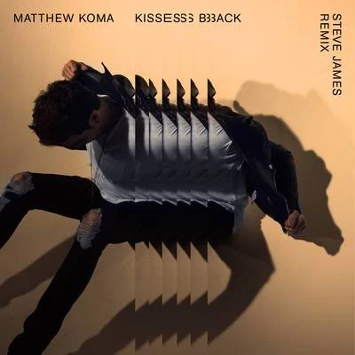 Matthew Koma Kisses Back (Steve James Remix)