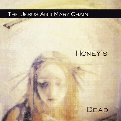 The Jesus and Mary Chain Honeys Dead