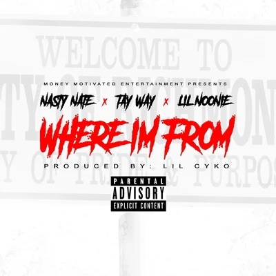 Tay Way/Nasty Nate/Lil Noonie Where Im From (feat. Tay Way & Lil Noonie)