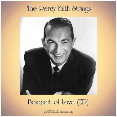 The Percy Faith Strings Bouquet of Love (EP) (All Tracks Remastered)