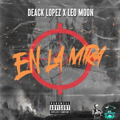 Leo Moon/Deack Lopez En la Mira