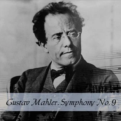 Gustav Mahler Gustav Mahler, Symphony No. 9