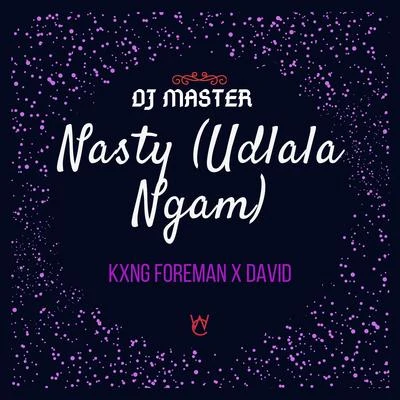 DJ Master/David/Kxng Foreman Nasty (Udlala Ngam)