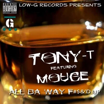 Tony T/Mouce All the way Fd up (feat. Tony T)