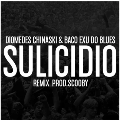 Baco Exu do Blues/Scooby/Diomedes Chinaski Sulicidio Remix