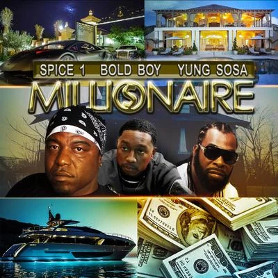 Bold Boy/Yung Sosa/Spice 1 Millionaire