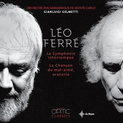 Orchestre Philharmonique de Monte-Carlo/Gianluigi Gelmetti Léo Ferré : La symphonie interrompue - La chanson du mal-aimé