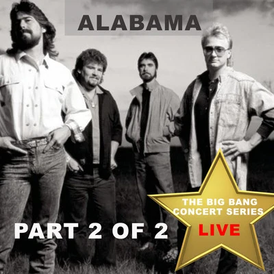 Alabama Big Bang Concert Series: Alabama, Pt. 2 (Live)