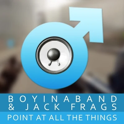 Jack Frags/Boyinaband Point At All the Things