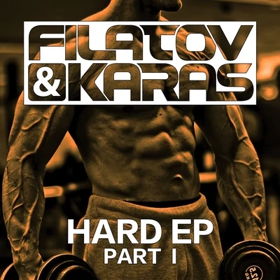 Filatov &amp; Karas Hard EP, Pt. 1