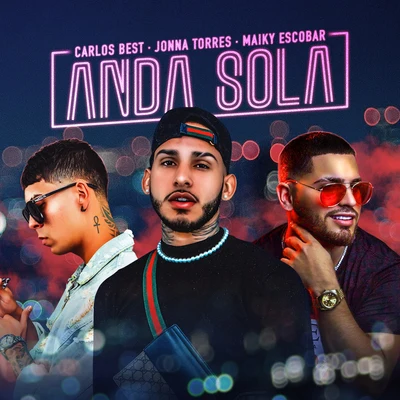 Carlos Best/Maiky Escobar/Jonna Torres Anda Sola