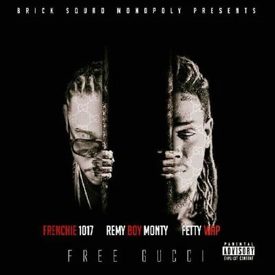 Monty/Frenchie/Fetty Wap Free Gucci