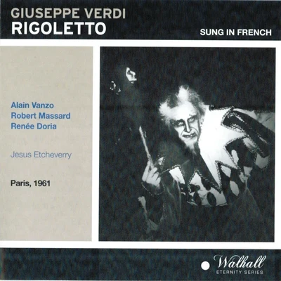 Alain Vanzo/Orchestre Symphonique Jésus Etcheverry/Robert Massard/Jean-Pierre Laffage/Jesus Etcheverry/Camille Rouquetty Verdi: Rigoletto (Paris 1961, Sung in French)