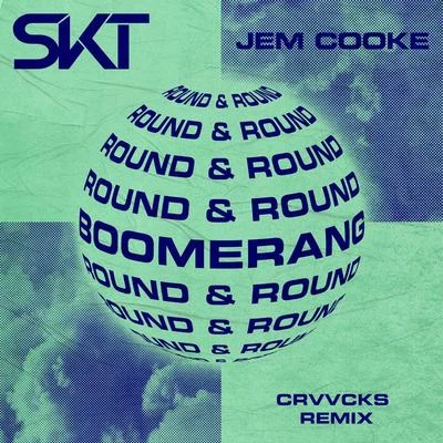 Jem Cooke/DJ S.K.T Boomerang (Round & Round) (Crvvcks Remix)