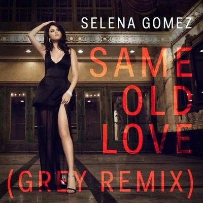 Grey Same Old Love (Grey Remix)