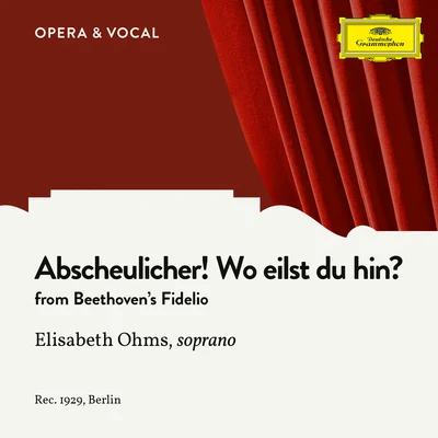 Elisabeth Ohms/Unknown Orchestra/Manfred Gurlitt Beethoven: Fidelio, Op. 72: Abscheulicher! Wo eilst du hin?