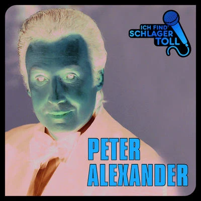 Peter Alexander Ich find' Schlager toll