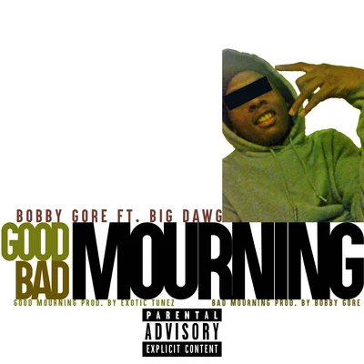 Bobby Gore/Big Dawg Good:Bad Mourning