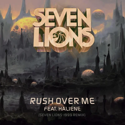 HALIENE/Seven Lions Rush Over Me (Seven Lions 1999 Remix)